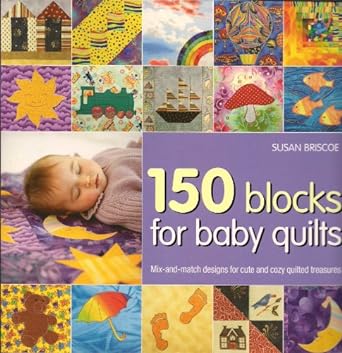 150 Blocks for Baby Quilts by Susan Briscoe | Books