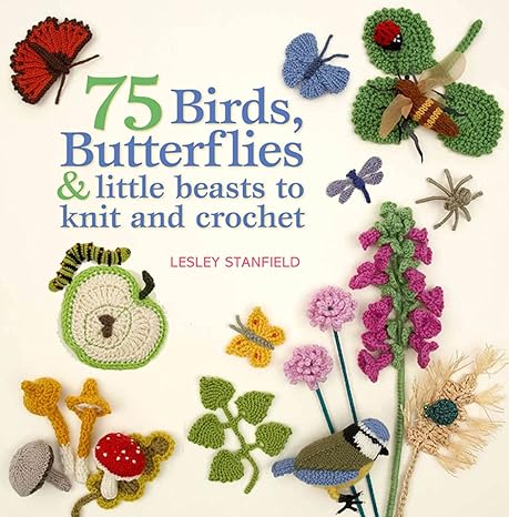 Birds, Butterflies & Little Beasts to Knit & Crochet by Lesley Stanfield | Books